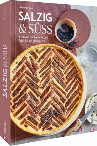 Salzig & Süß: Köstliche Backrezepte und DIYs für ein ganzes Jahr