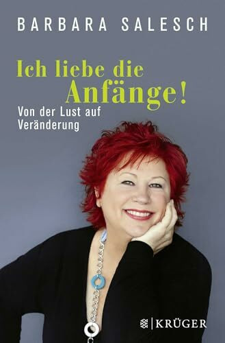 Ich liebe die Anfänge!: Von der Lust auf Veränderung
