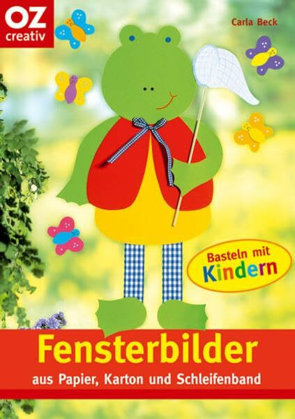 Fensterbilder aus Papier, Karton und Schleifenband: Basteln mit Kindern (Creativ-Taschenbuecher. CTB)