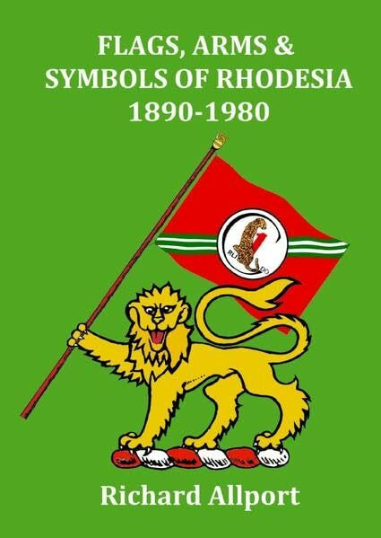 Flags, Arms & Symbols of Rhodesia 1890-1980