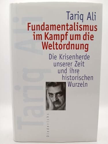 Fundamentalismus im Kampf um die Weltordnung. Die Krisenherde unserer Zeit und ihre historischen Wurzeln