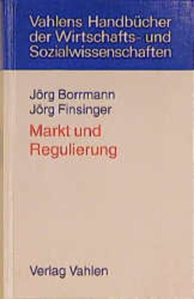 Markt und Regulierung (Vahlens Übungsbücher der Wirtschafts- und Sozialwissenschaften)