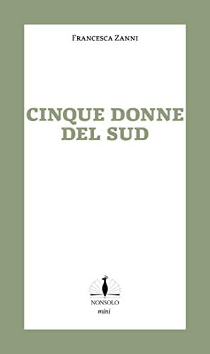 Fünf Frauen / Cinque donne del sud: Lebensgeschichten aus Süditalien (nonsolo mini)