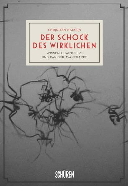 Der Schock des Wirklichen: Wissenschaftsfilm und Pariser Avantgarde