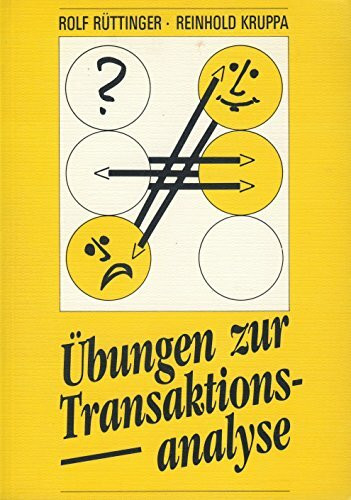 Übungen zur Transaktionsanalyse: Praxis der Transaktionsanalyse in Beruf und Organisation