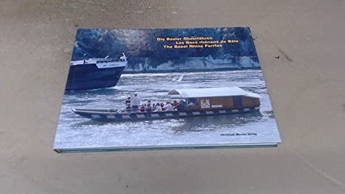 Die Basler Rheinfähren /Les Bacs rhénans de Bâle /The Basel Rhine Ferries