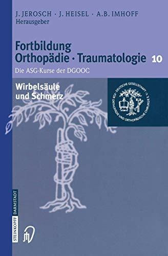 Wirbelsäule und Schmerz (Fortbildung Orthopädie - Traumatologie) (German Edition) (Fortbildung Orthopädie - Traumatologie, 10, Band 10)