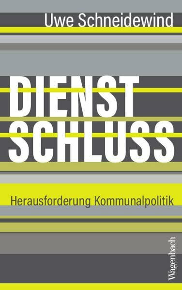 Dienstschluss - Herausforderung Kommunalpolitik