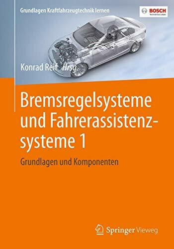 Bremsregelsysteme und Fahrerassistenzsysteme 1: Grundlagen und Komponenten (Grundlagen Kraftfahrzeugtechnik lernen)