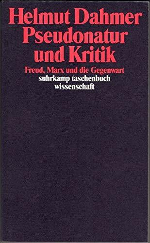 Pseudonatur und Kritik: Freud, Marx und die Gegenwart (Suhrkamp Taschenbücher Wissenschaft)