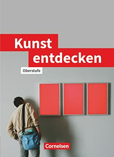 Kunst Entdecken: Schulbuch (Kunst entdecken, Oberstufe - Westliche Bundesländer)