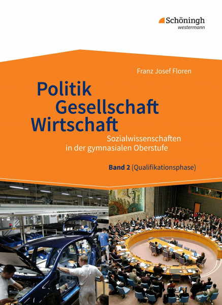 Sozialwissenschaften in der gymnasialen Oberstufe: Politik - Gesellschaft - Wirtschaft, Band 2 Neubearbeitung 2015 für Sozialwissenschaften in der ... Qualifikationsphase der gymnasialen Oberstufe