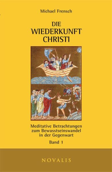 Die Wiederkunft Christi I: Meditative Betrachtungen zum Bewusstseinswandel in der Gegenwart Band 1 (Edition Sophien-Akademie, Band 1)