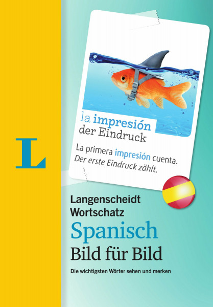 Langenscheidt Wortschatz Spanisch Bild für Bild - Visueller Wortschatz: Die wichtigsten Wörter sehen und merken (Langenscheidt Wortschatz Bild für Bild)