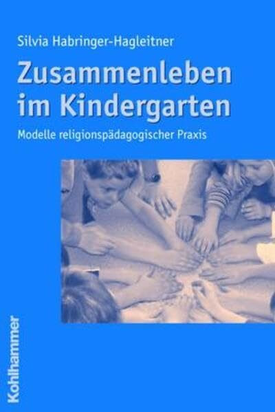 Zusammenleben im Kindergarten: Modelle religionspädagogischer Praxis