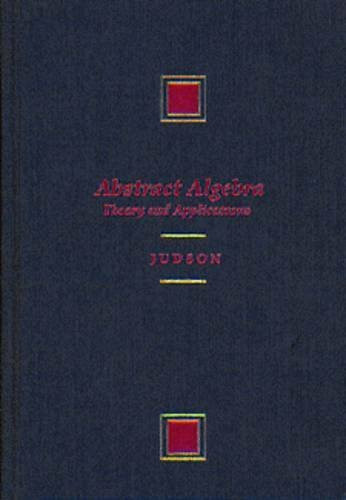 Abstract Algebra: Theory and Applications (The Prindle, Weber & Schmidt Series in Advanced Mathematics)