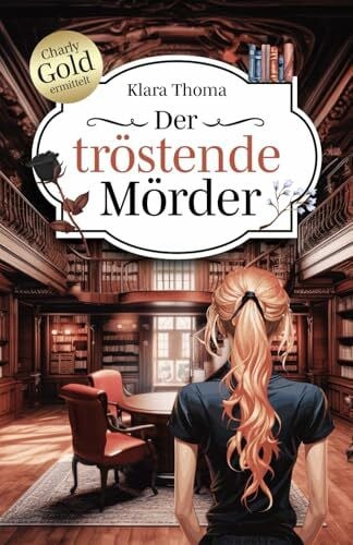 Der tröstende Mörder: Der 1. Fall für Charlotte Gold und Richard Brandt (Charlotte Gold und Richard Brandt ermitteln)