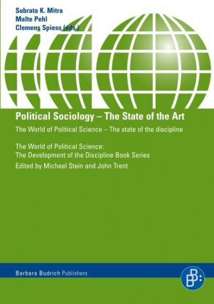 Political Sociology. The State of the Art: The World of Political Science - The development of the discipline: The World of Political Science - The ... development of the discipline Book Series)