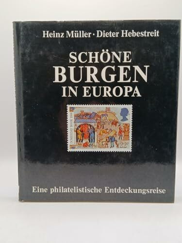 Schöne Burgen in Europa. Eine philatelistische Entdeckungsreise