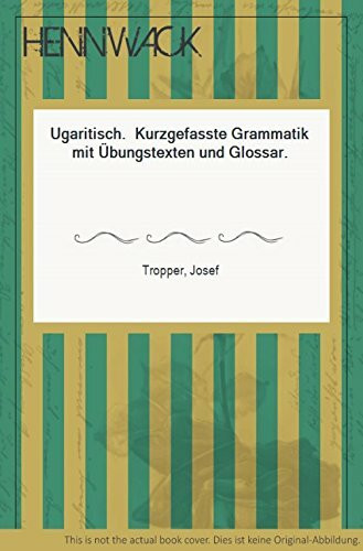 Ugaritisch: Kurzgefasste Grammatik mit Übungstexten und Glossar (Elementa Linguarum Orientis)