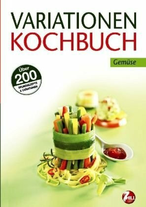 Variationen Kochbuch. Gemüse
