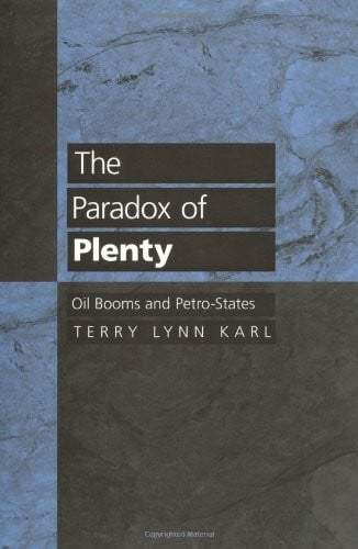 The Paradox of Plenty: Oil Booms and Petro-States (Studies in International Political Economy, 26, Band 26)