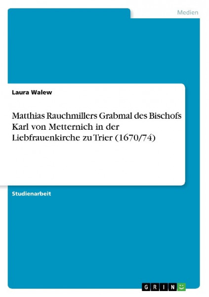 Matthias Rauchmillers Grabmal des Bischofs Karl von Metternich in der Liebfrauenkirche zu Trier (167