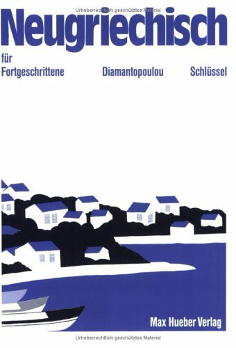 Neugriechisch für Fortgeschrittene. Lehrbuch: Neugriechisch für Fortgeschrittene, Schlüssel