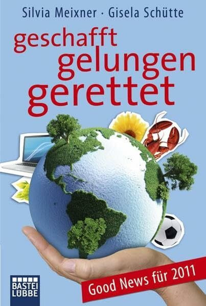 geschafft, gelungen, gerettet: Die besten Nachrichten aus 2010