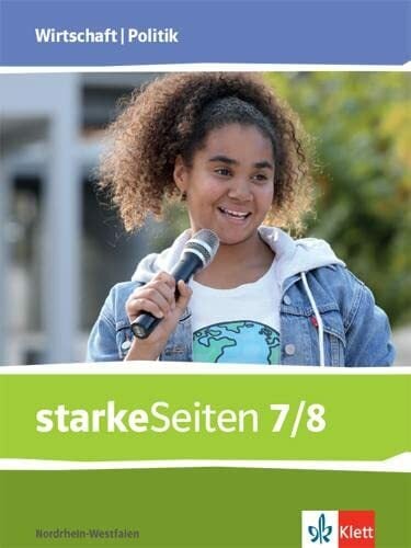 starkeSeiten Wirtschaft/Politik 7/8. Ausgabe Nordrhein-Westfalen: Schulbuch Klasse 7/8 starkeSeiten Wirtschaft/Politik 7/8. Ausgabe Nordrhein-Westfalen: Schulbuch Klasse 7/8