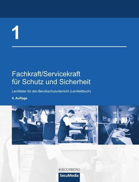 Fachkraft/Servicekraft für Schutz und Sicherheit: Band 1: Lernfelder für den Berufsschulunterricht (Lernfeldbuch)