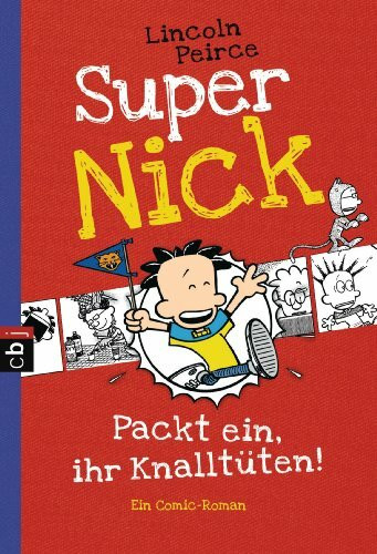 Super Nick - Packt ein, ihr Knalltüten! - Ein Comic-Roman: Band 4 (Die Super Nick-Reihe, Band 4)