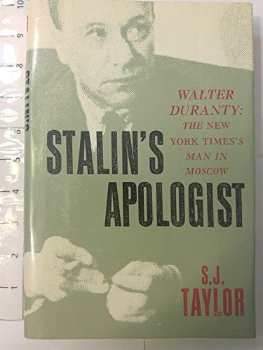 Stalin's Apologist: Walter Duranty : The New York Times Man in Moscow: Walter Duranty - "The New York Times's" Man in Moscow