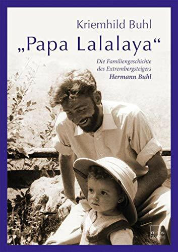 Papa Lalalaya: Die Familiengeschichte des Extrembergsteigers Hermann Buhl