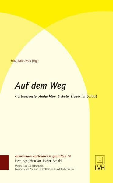 Auf dem Weg: Gottesdienste, Andachten, Gebete, Lieder im Urlaub (gemeinsam gottesdienst gestalten (ggg))