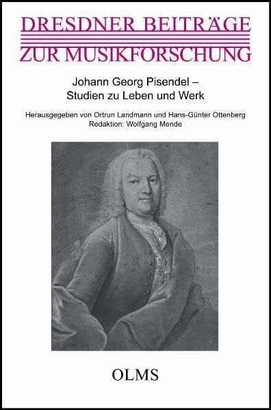Johann Georg Pisendel - Studien zu Leben und Werk: Bericht über das Internationale Symposium vom 23. bis 25. Mai 2005 in Dresden (Dresdner Beiträge zur Musikforschung)