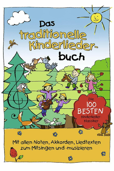 Das traditionelle Kinderliederbuch: Die 100 besten Kinderliederklassiker. Mit allen Noten, Akkorden, Liedtexten