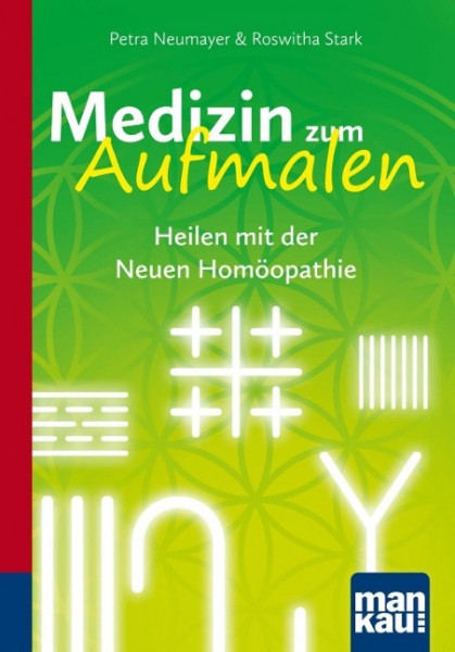 Medizin zum Aufmalen. Heilen mit der Neuen Homöopathie