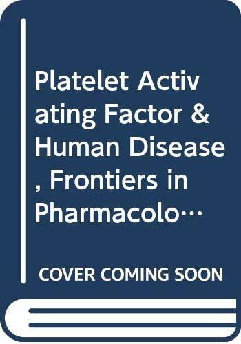 Platelet Activating Factor & Human Disease, Frontiers in Pharmacology & Therapeutics
