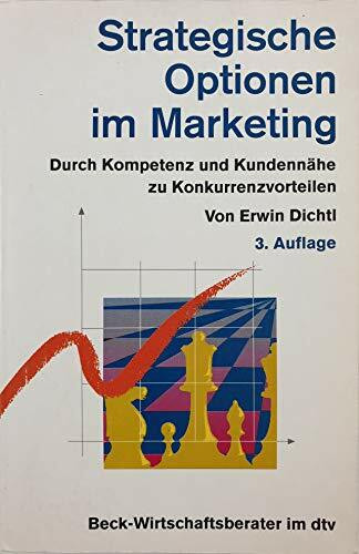 Strategische Optionen im Marketing: Durch Kompetenz und Kundennähe zu Konkurrenzvorteilen (dtv Beck Wirtschaftsberater)