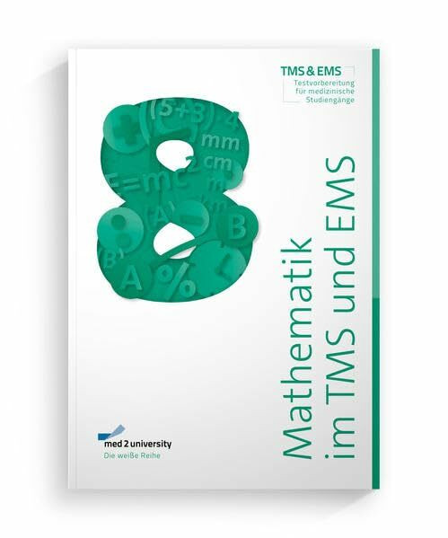 med2university | TMS & EMS Vorbereitung 2022/23 | Mathematik im TMS | Mathematik im EMS | Übungsbuch zur Vorbereitung auf den Medizinertest in ... und formale Probleme" und Diagramme&Tabellen