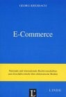 E-Commerce: Nationale und internationale Rechtsvorschriften zum Geschäftsverkehr über elektronische Medien