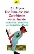 Die Frau, die ihre Zahnbürste verschluckte: und andere Geschichten aus der ärztlichen Praxis (dtv Unterhaltung)