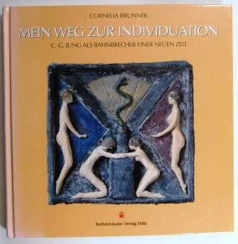 Mein Weg zur Individuation: C. G. Jung als Bahnbrecher einer neuen Zeit