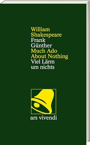 Viel Lärm um nichts /Much Ado About Nothing - Viel Lärm um nichts – Zweisprachige Ausgabe mit Essay & Anmerkungen: Shakespeares Komödie um Liebe & Intrige, übersetzt von Frank Günther