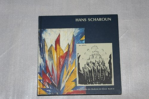 Hans Scharoun - Zeichnungen, Aquarelle, Texte (Schriftenreihe der Akademie der Künste)