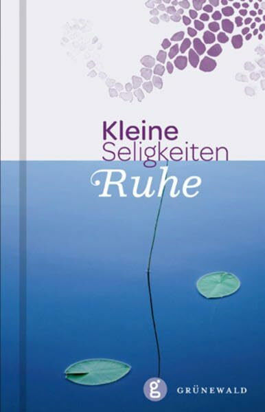 Ruhe: Kleine Seligkeiten