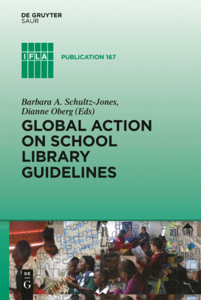 Global Action on School Library Guidelines (IFLA Publications, 167, Band 167)