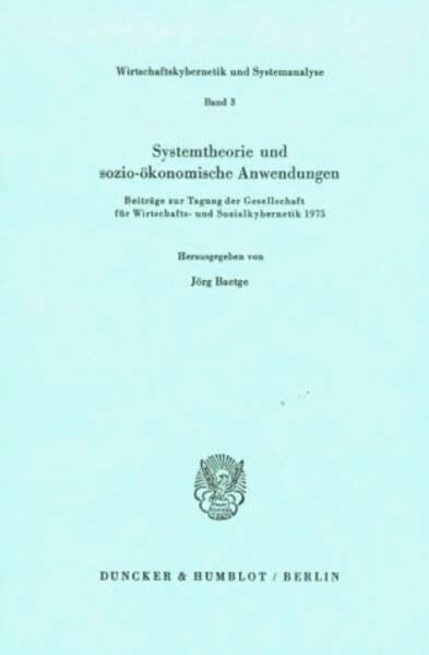 Systemtheorie und sozio-ökonomische Anwendungen.: Beiträge zur Tagung der Gesellschaft für Wirtschafts- und Sozialkybernetik 1975. (Wirtschaftskybernetik und Systemanalyse, Band 3)