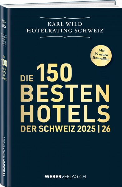 Hotelrating Schweiz 2025/26: Die 150 besten Hotels der Schweiz